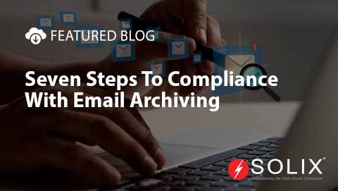 Seven Steps To Compliance With Email Archiving