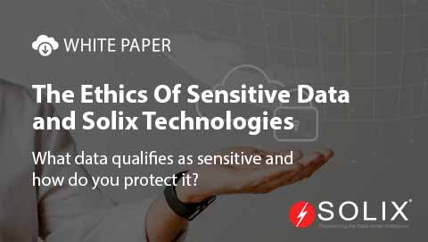 The Ethics Of Sensitive Data And Solix Technologies