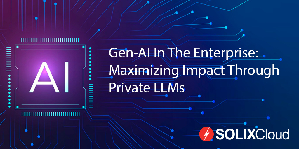 Gen-AI in the Enterprise: Maximizing Impact through Private LLMs ...